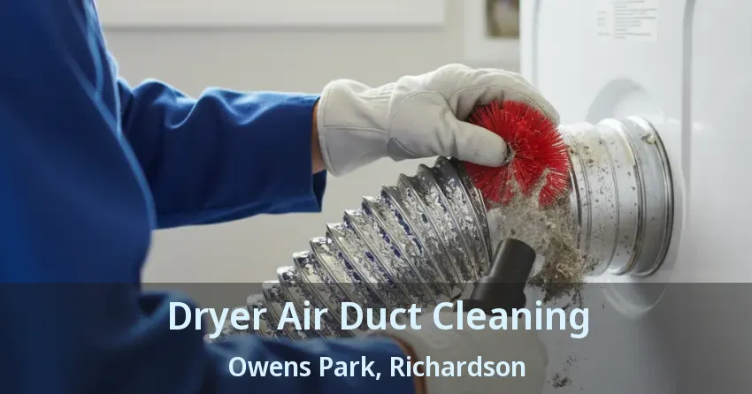 Dryer Air Duct Cleaning Owens Park, Richardson - TX