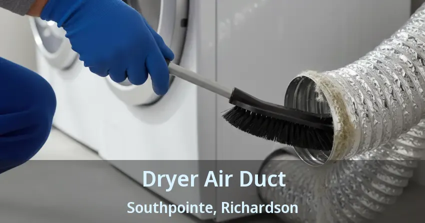 Dryer Air Duct Southpointe, Richardson - TX