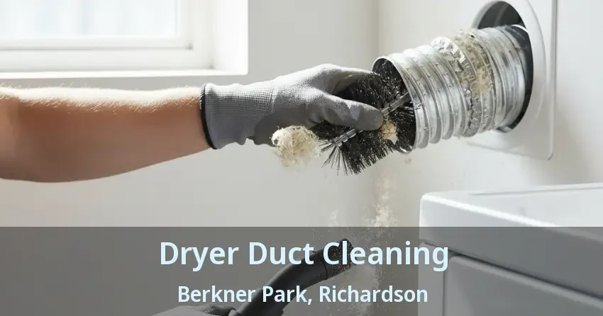 Dryer Duct Cleaning Berkner Park, Richardson - TX Dryer Duct Cleaning Berkner Park, Richardson - TX