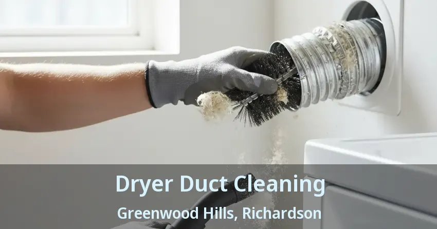 Dryer Duct Cleaning Greenwood Hills, Richardson - TX Dryer Duct Cleaning Greenwood Hills, Richardson - TX