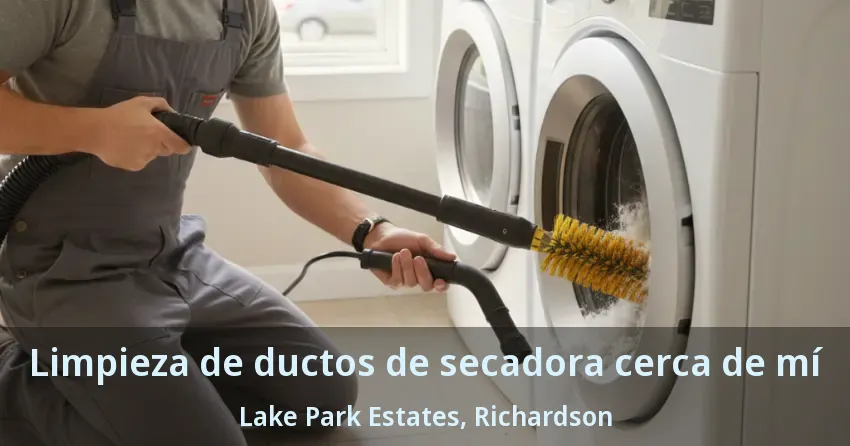 Limpieza de ductos de secadora cerca de mí Lake Park Estates, Richardson - TX Limpieza de ductos de secadora cerca de mí Lake Park Estates, Richardson - TX