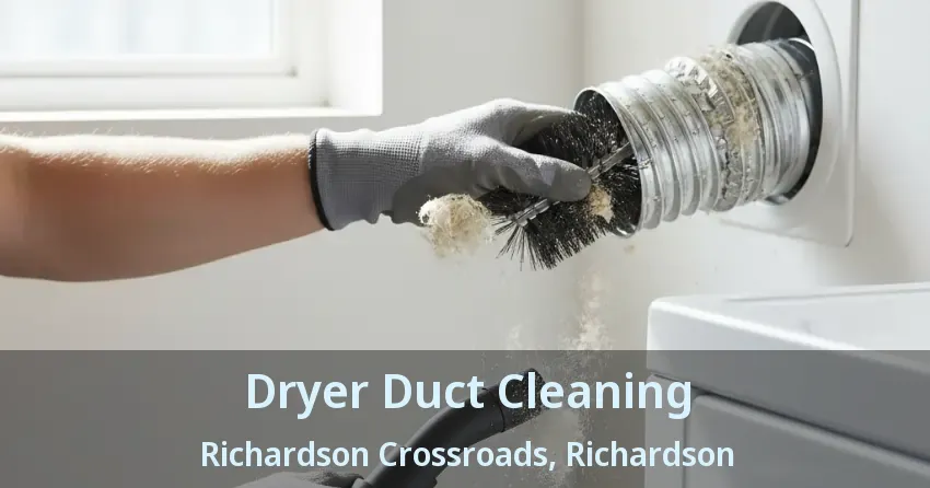 Dryer Duct Cleaning Richardson Crossroads, Richardson - TX