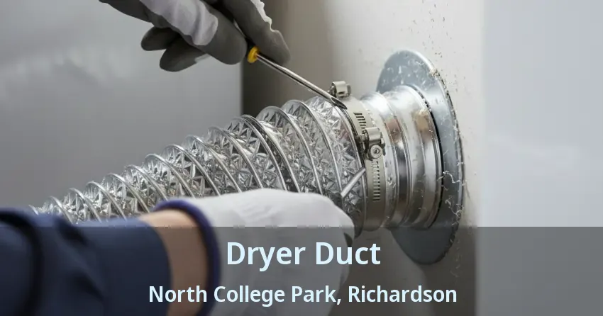 Dryer Duct North College Park, Richardson - TX Dryer Duct North College Park, Richardson - TX