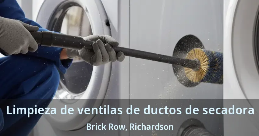 Limpieza de ventilas de ductos de secadora Brick Row, Richardson - TX
