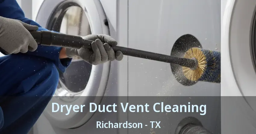 Dryer Duct Vent Cleaning Richardson - TX