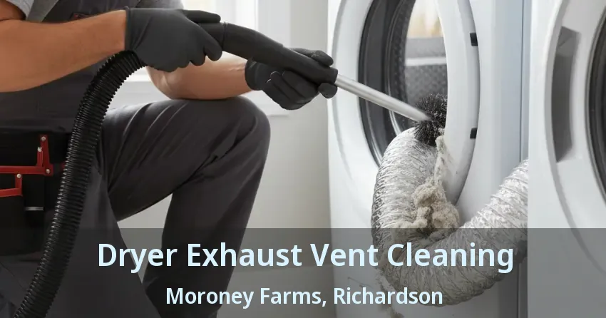 Dryer Exhaust Vent Cleaning Moroney Farms, Richardson - TX