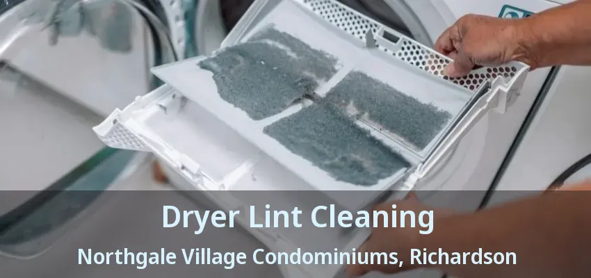 Dryer Lint Cleaning Northgale Village Condominiums, Richardson - TX