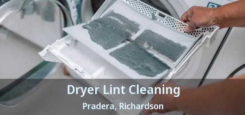 Dryer Lint Cleaning Pradera, Richardson - TX