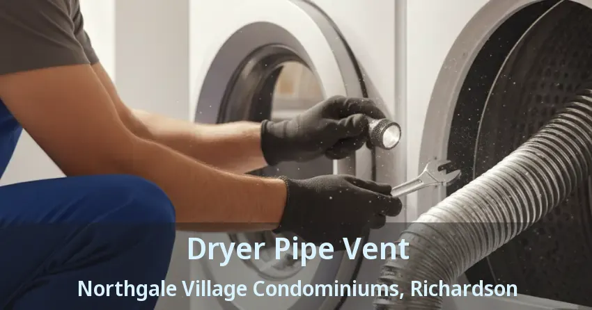 Dryer Pipe Vent Northgale Village Condominiums, Richardson - TX
