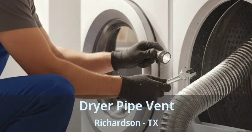 Dryer Pipe Vent Richardson - TX