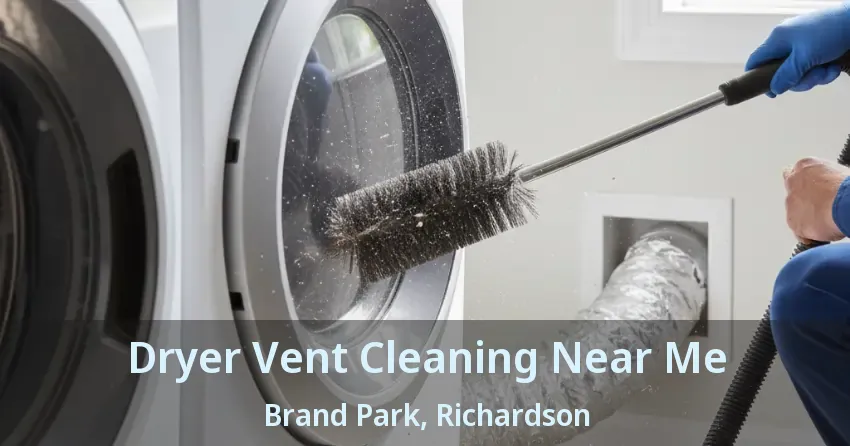 Dryer Vent Cleaning Near Me Brand Park, Richardson - TX
