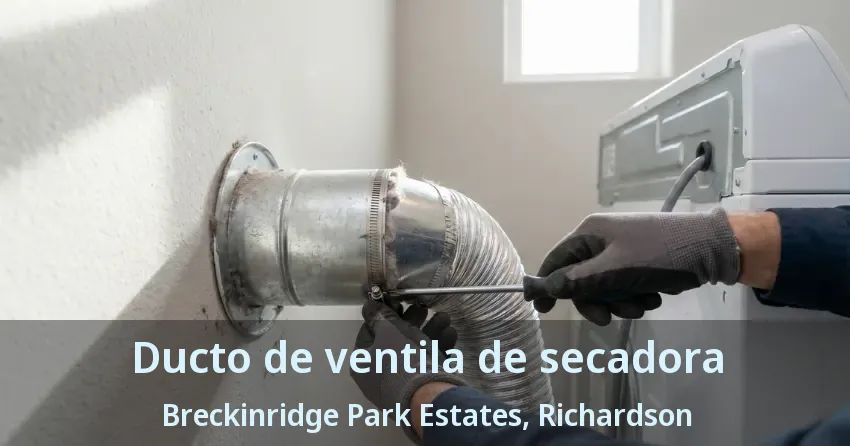 Ducto de ventila de secadora Breckinridge Park Estates, Richardson - TX