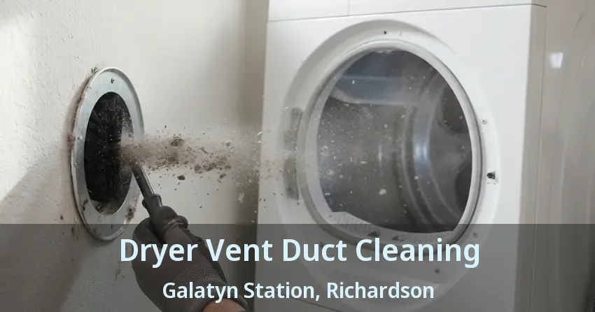 Dryer Vent Duct Cleaning Galatyn Station, Richardson - TX