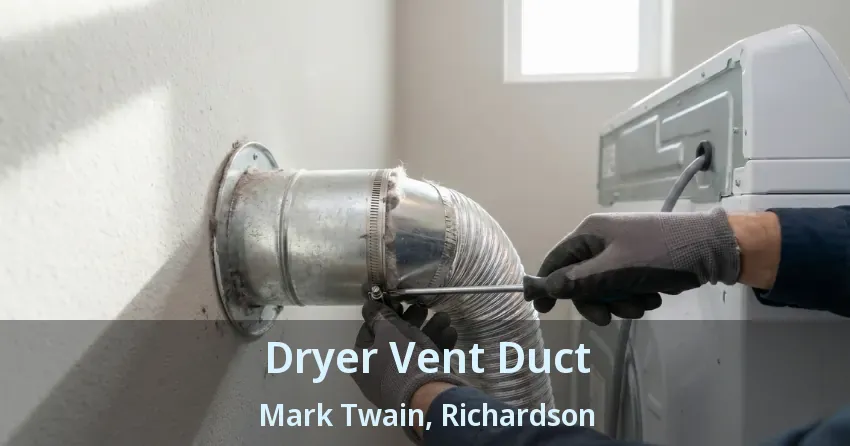 Dryer Vent Duct Mark Twain, Richardson - TX
