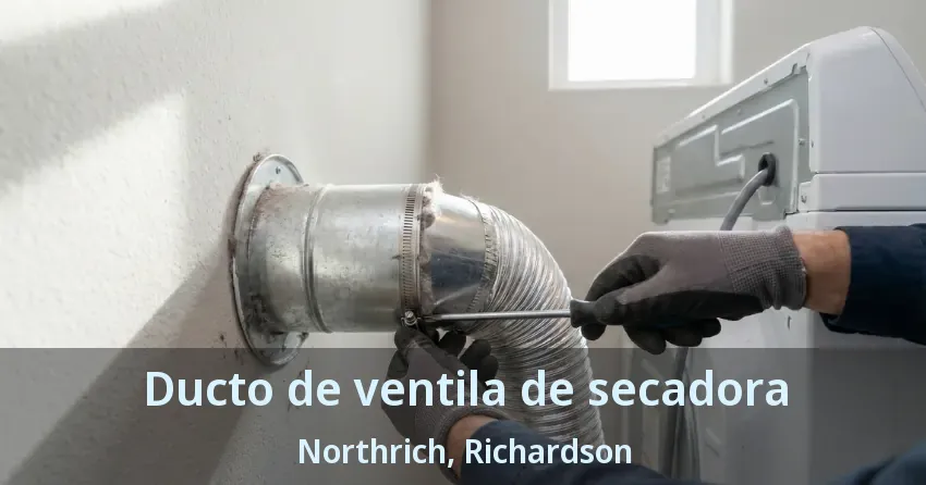 Ducto de ventila de secadora Northrich, Richardson - TX
