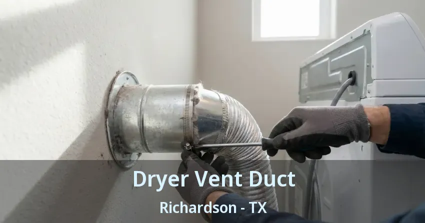 Dryer Vent Duct Richardson - TX