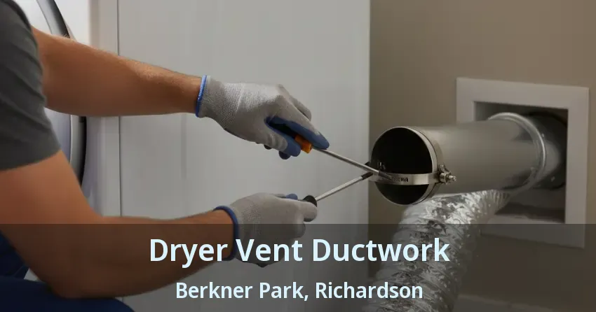 Dryer Vent Ductwork Berkner Park, Richardson - TX Dryer Vent Ductwork Berkner Park, Richardson - TX