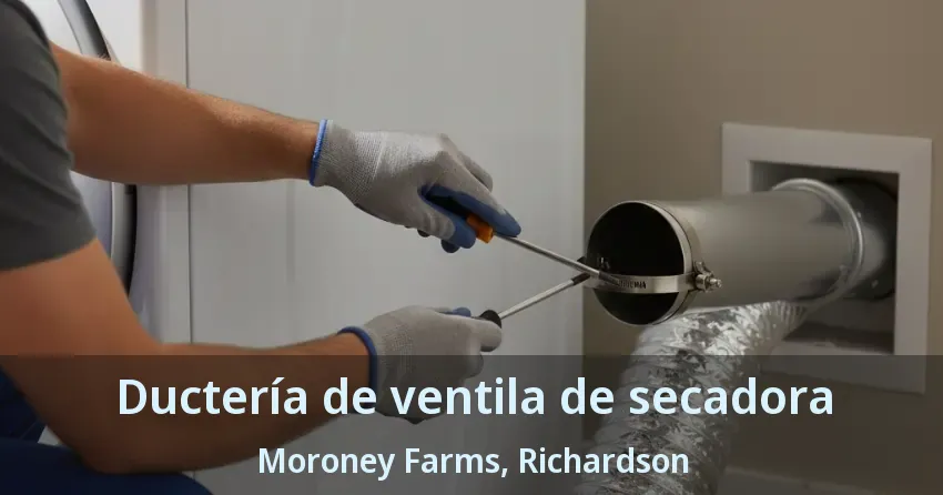 Ductería de ventila de secadora Moroney Farms, Richardson - TX Ductería de ventila de secadora Moroney Farms, Richardson - TX