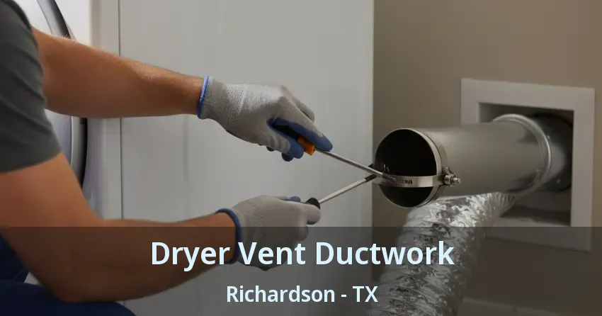 Dryer Vent Ductwork Richardson - TX