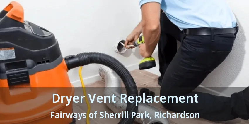 Dryer Vent Replacement Fairways of Sherrill Park, Richardson - TX