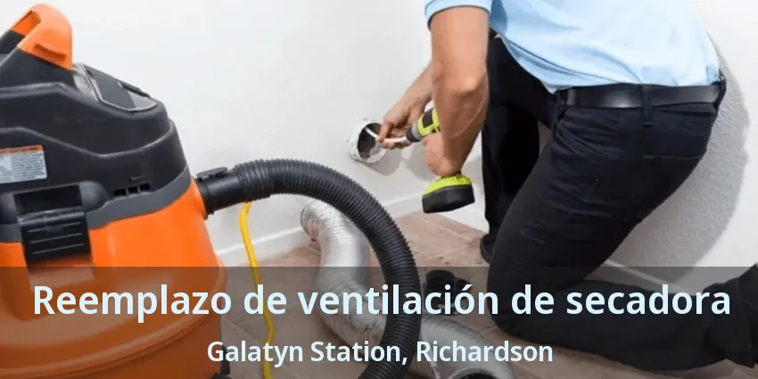 Reemplazo de ventilación de secadora Galatyn Station, Richardson - TX