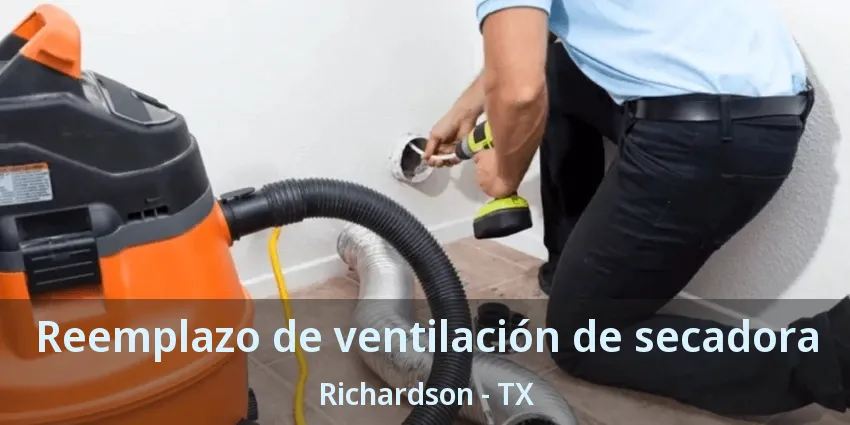 Reemplazo de ventilación de secadora Richardson - TX Reemplazo de ventilación de secadora Richardson - TX