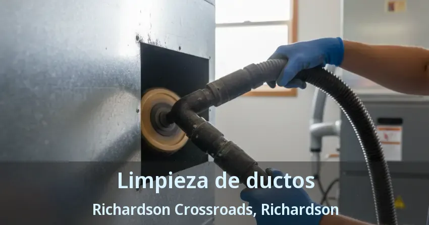 Limpieza de ductos Richardson Crossroads, Richardson - TX