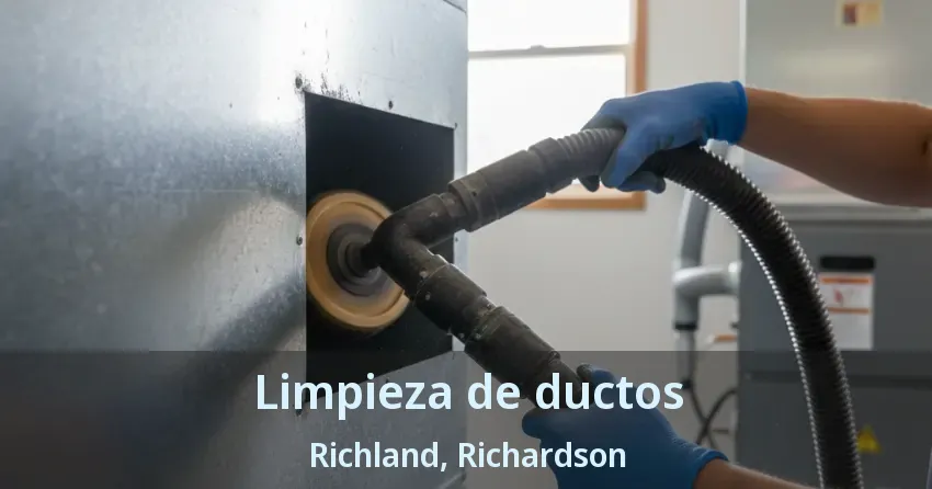Limpieza de ductos Richland, Richardson - TX