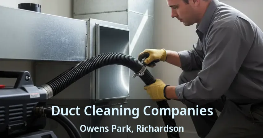 Duct Cleaning Companies Owens Park, Richardson - TX