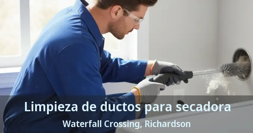Limpieza de ductos para secadora Waterfall Crossing, Richardson - TX