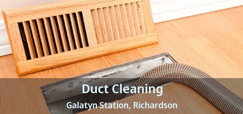 Duct Cleaning Galatyn Station, Richardson - TX