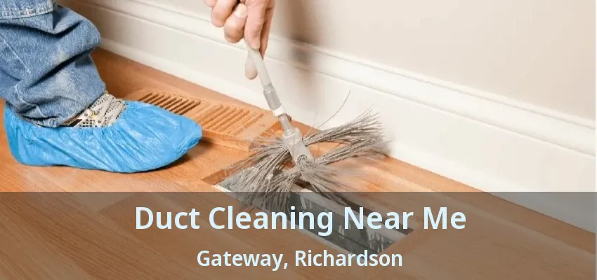 Duct Cleaning Near Me Gateway, Richardson - TX