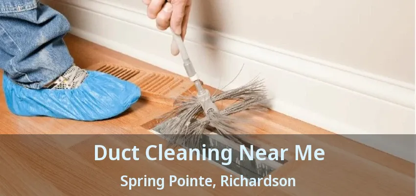 Duct Cleaning Near Me Spring Pointe, Richardson - TX