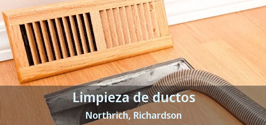 Limpieza de ductos Northrich, Richardson - TX