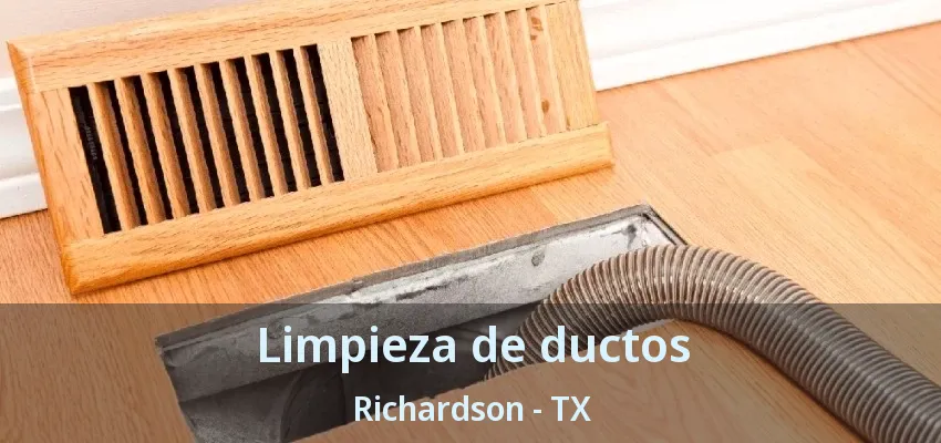Limpieza de ductos Richardson - TX