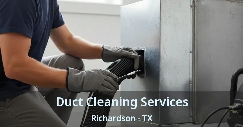 Duct Cleaning Services Richardson - TX