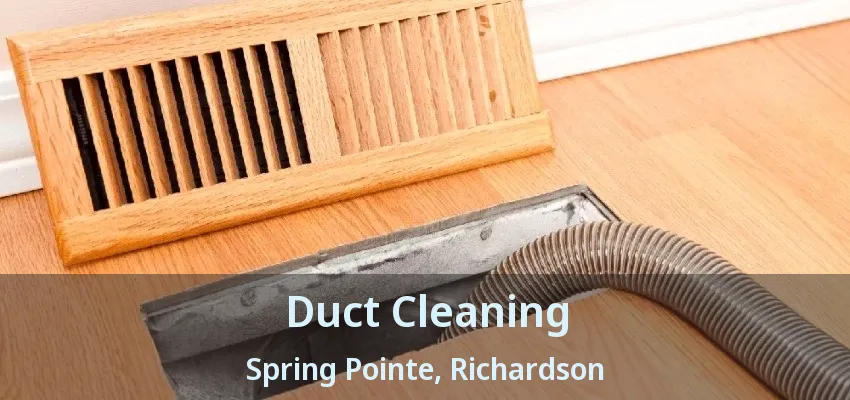 Duct Cleaning Spring Pointe, Richardson - TX