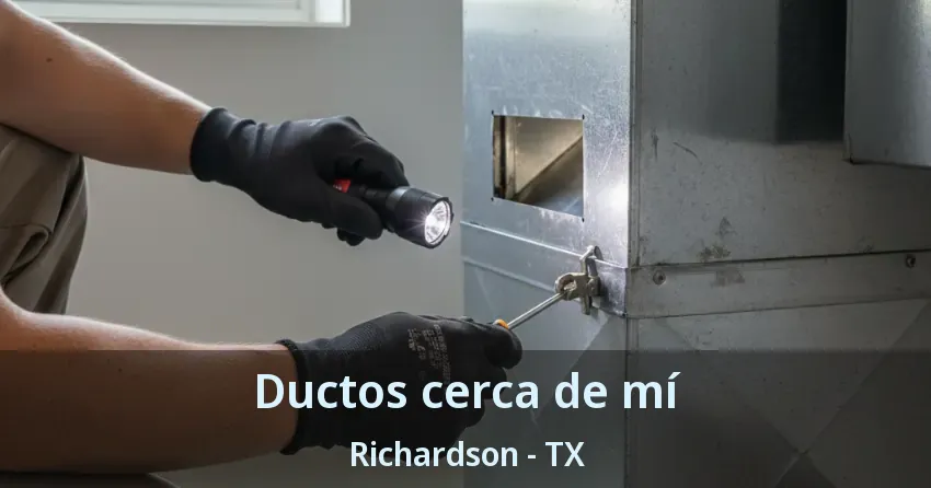Ductos cerca de mí Richardson - TX