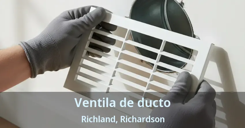 Ventila de ducto Richland, Richardson - TX
