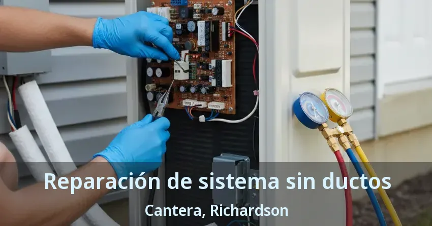 Reparación de sistema sin ductos Cantera, Richardson - TX