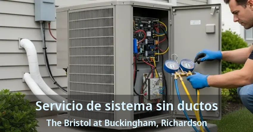 Servicio de sistema sin ductos The Bristol at Buckingham, Richardson - TX