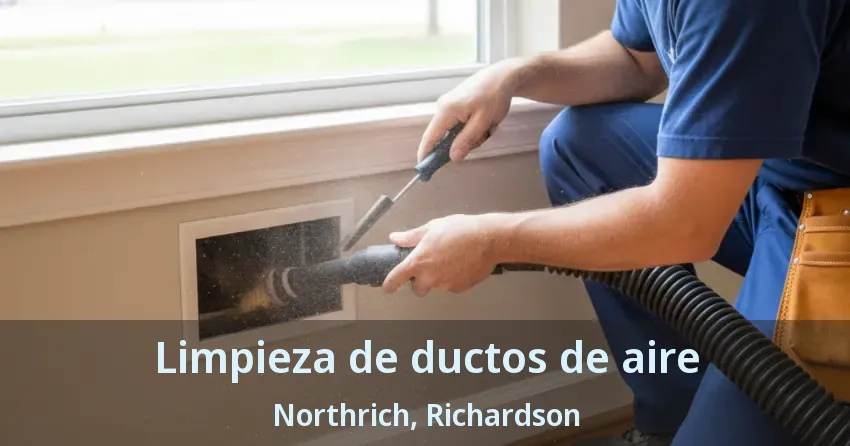 Limpieza de ductos de aire Northrich, Richardson - TX