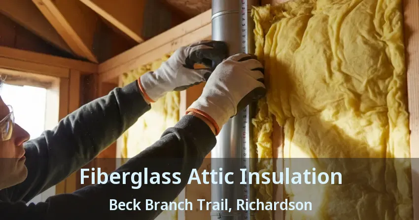 Fiberglass Attic Insulation Beck Branch Trail, Richardson - TX Fiberglass Attic Insulation Beck Branch Trail, Richardson - TX
