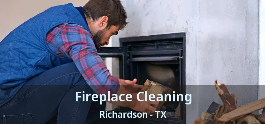 Fireplace Cleaning Richardson - TX