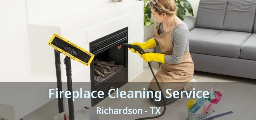 Fireplace Cleaning Service Richardson - TX