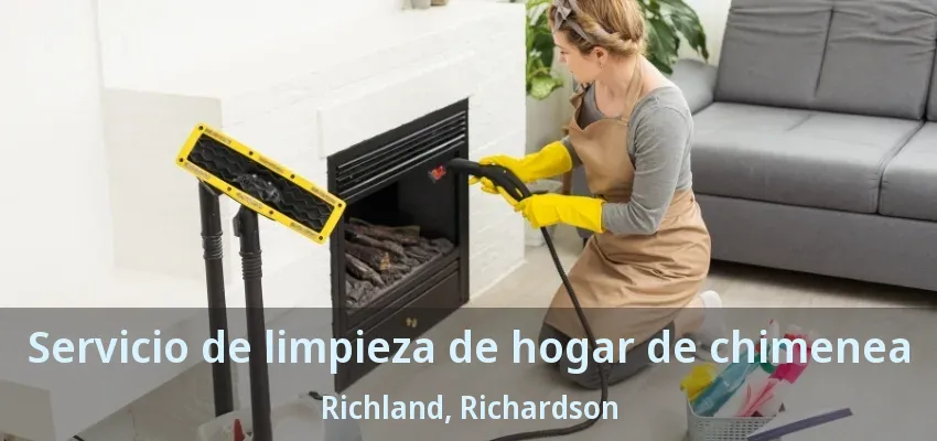 Servicio de limpieza de hogar de chimenea Richland, Richardson - TX