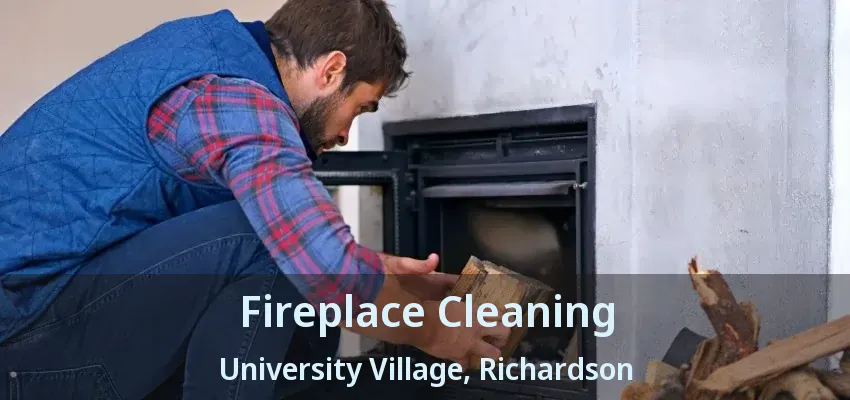 Fireplace Cleaning University Village, Richardson - TX