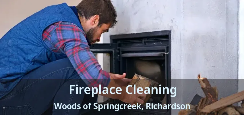 Fireplace Cleaning Woods of Springcreek, Richardson - TX