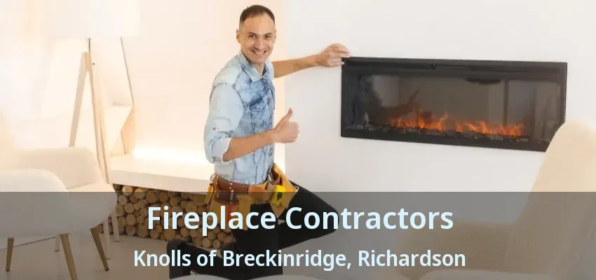 Fireplace Contractors Knolls of Breckinridge, Richardson - TX