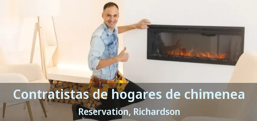 Contratistas de hogares de chimenea Reservation, Richardson - TX